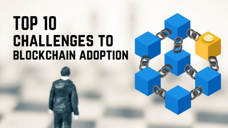 Here Is A List Of The Top 10 Challenges To Blockchain Adoption