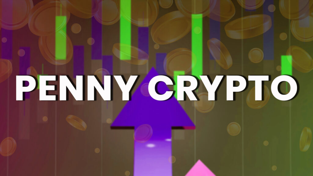 What Is a Penny Crypto and the Famous Ones Present in the Market?&nbsp;