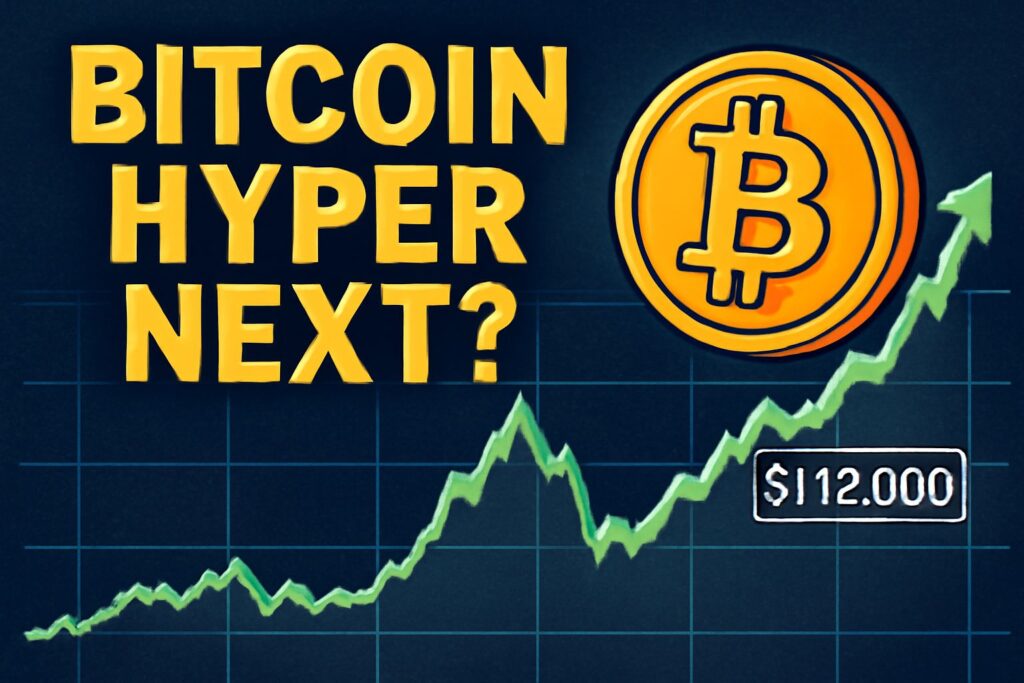 With Bitcoin at $112K and Momentum Building, Bitcoin Hyper Could Be the Next Big Move