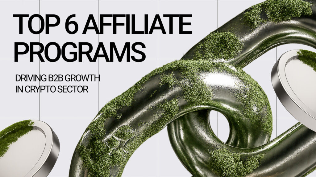 Top 6 Affiliate Programs Driving B2B Growth in Crypto Sector